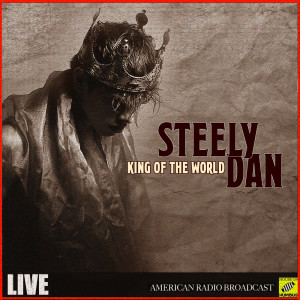 Listen to King Of The World (Live) song with lyrics from Steely Dan