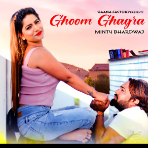 Album Ghoom Ghagra from Mintu Bhardwaj