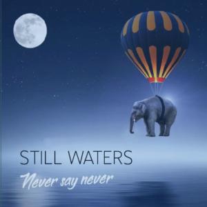 อัลบัม Never Say Never ศิลปิน Still Waters