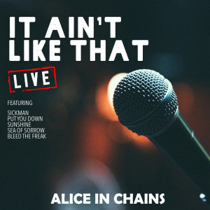 Dengarkan It Ain't Like That (Live) lagu dari Alice In Chains dengan lirik