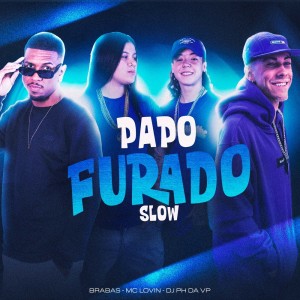 Album Papo Furado (Slow) (Explicit) from Brabas