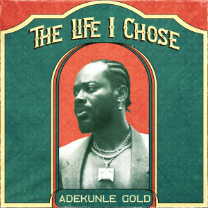 Adekunle Gold的專輯The Life I Chose (Explicit)