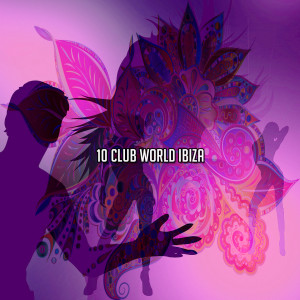 อัลบัม 10 Club World Ibiza ศิลปิน Ibiza Dance Party