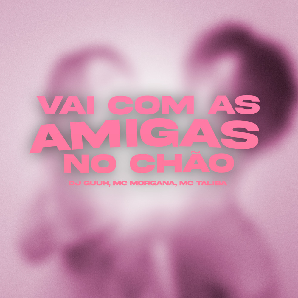 Vai Com as Amiga no Chão (Explicit)