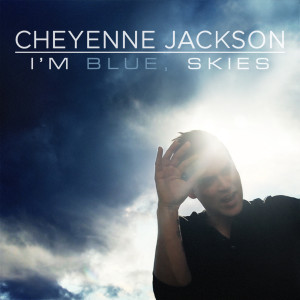 收听Cheyenne Jackson的I'm Blue, Skies歌词歌曲