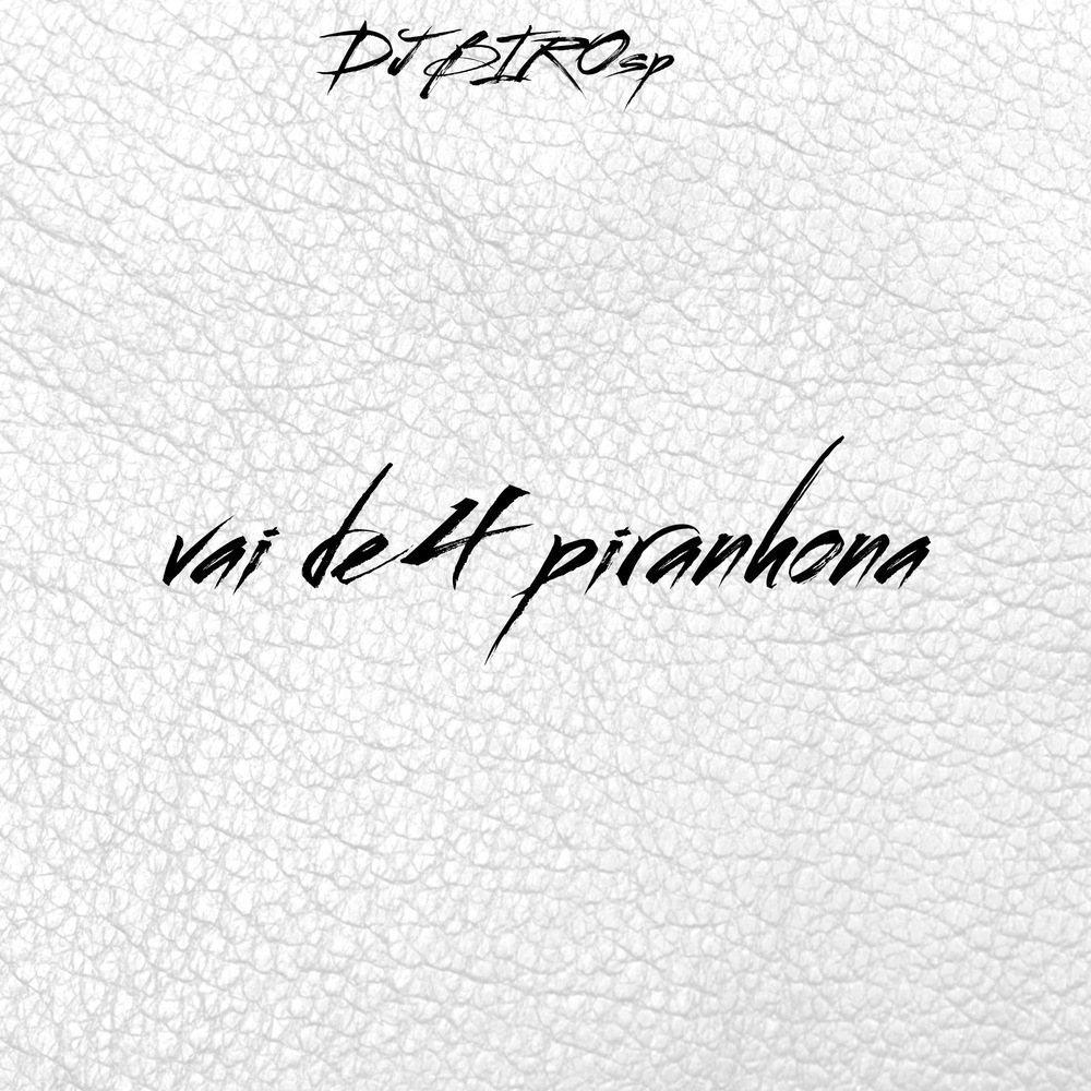 VAI DE 4 PIRANHONA (Explicit)