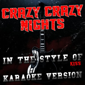ดาวน์โหลดและฟังเพลง Crazy Crazy Nights (In the Style of Kiss) [Karaoke Version] (Karaoke Version) พร้อมเนื้อเพลงจาก Ameritz Audio Karaoke