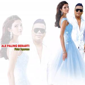 ดาวน์โหลดและฟังเพลง Ale Paling Berarti พร้อมเนื้อเพลงจาก Pieter Saparuane