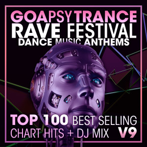 อัลบัม Goa Psy Trance Rave Festival Dance Music Anthems Top 100 Best Selling Chart Hits + DJ Mix V9 ศิลปิน Psytrance Network