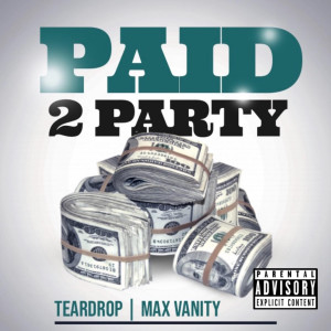 Listen to Paid 2 Party (Explicit) song with lyrics from Teardrop