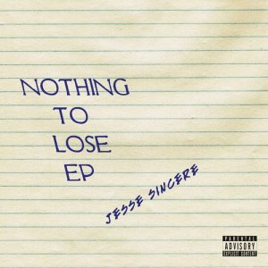 Jesse Sincere的專輯Nothing to Lose (Explicit)