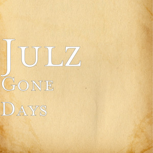 ดาวน์โหลดและฟังเพลง Gone Days พร้อมเนื้อเพลงจาก Julz