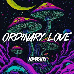 Listen to ORDINARY LOVE song with lyrics from Dennis Dethan