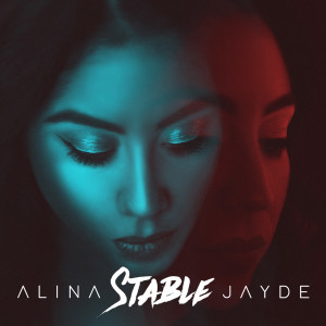 Dengarkan lagu Stable nyanyian Alina Jayde dengan lirik