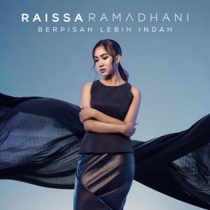 收聽Raissa Ramadhani的Berpisah Lebih Indah歌詞歌曲