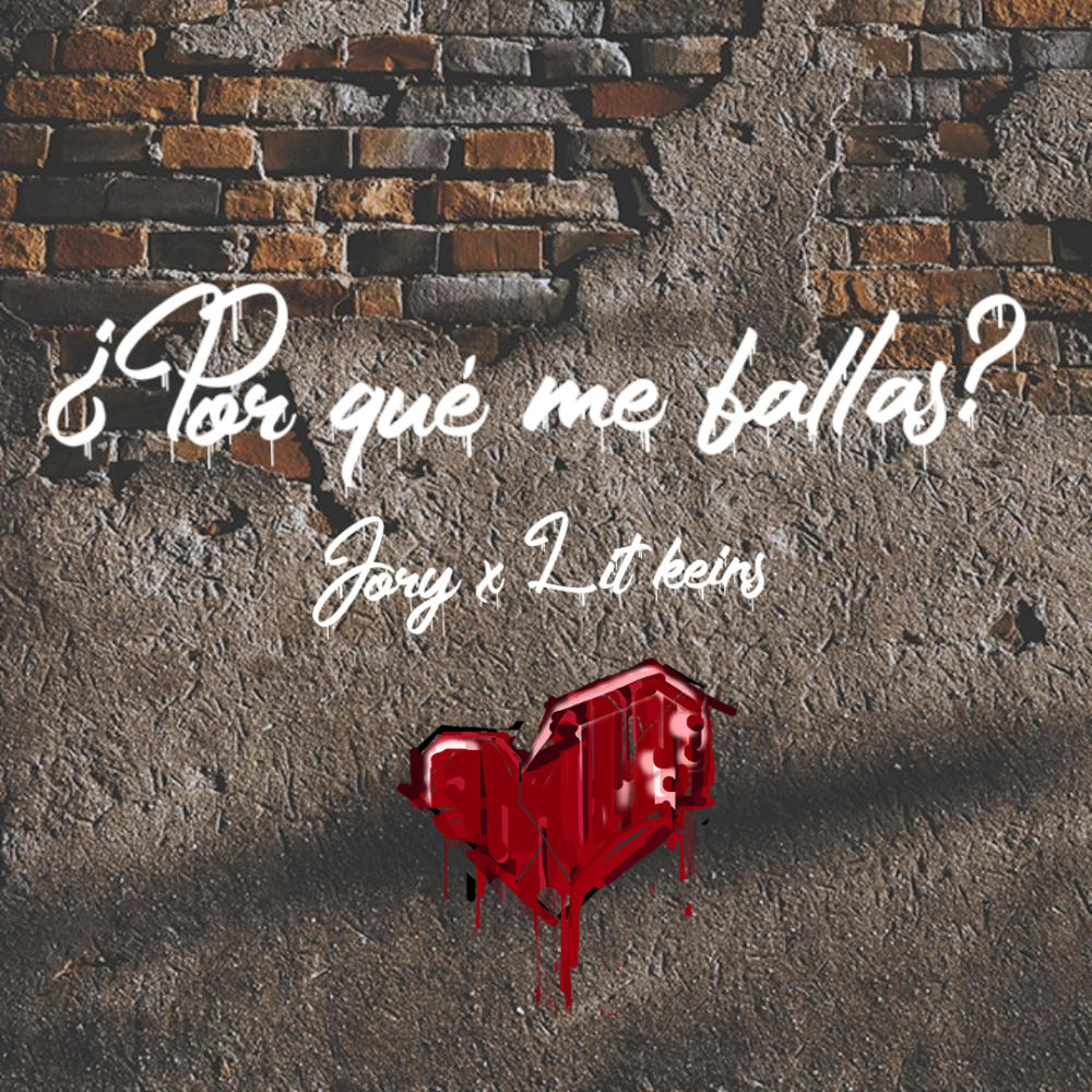 ¿Por que me fallas? (feat. Jory & Lit Keins|Explicit)