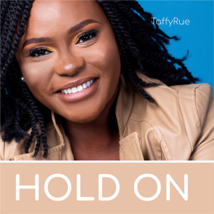 ดาวน์โหลดและฟังเพลง Hold On พร้อมเนื้อเพลงจาก TaffyRue