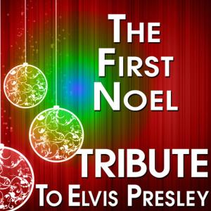 ดาวน์โหลดและฟังเพลง The First Noel (Tribute To Elvis Presley) พร้อมเนื้อเพลงจาก The Hit Crew
