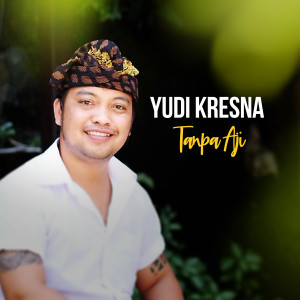 Dengarkan Tanpa Aji lagu dari Yudi Kresna dengan lirik