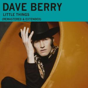 ดาวน์โหลดและฟังเพลง Little Things (Extended|Remastered) พร้อมเนื้อเพลงจาก Dave Berry