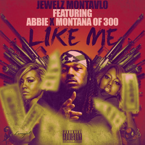 Album Like Me (feat. Montana of 300, Abbie & Tatiana Carrion) (Explicit) from Jewelz Montalvo