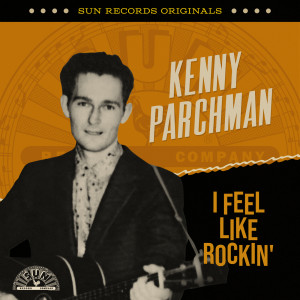 Kenny Parchman的專輯Sun Records Originals: I Feel Like Rockin'