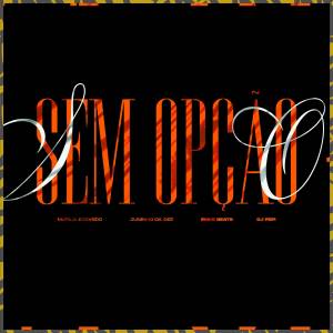 ดาวน์โหลดและฟังเพลง Sem Opção (Explicit) พร้อมเนื้อเพลงจาก Murilo Azevedo