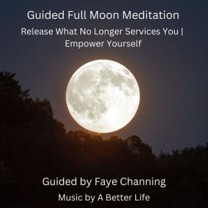 ดาวน์โหลดและฟังเพลง Guided Full Moon Meditation (Release What No Longer Serves You) (feat. A Better Life) พร้อมเนื้อเพลงจาก Sensory