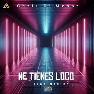 收聽Chris El Menor的Me Tienes Loco (V)歌詞歌曲