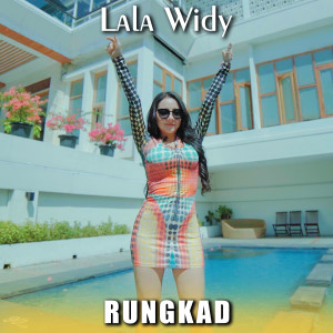 Dengarkan lagu Rungkad nyanyian Lala Widy dengan lirik