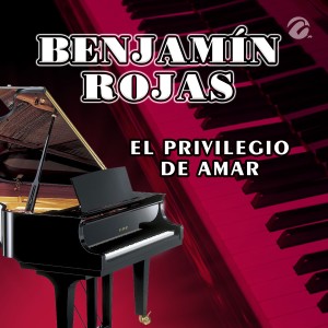 Benjamín Rojas的專輯El Privilegio de Amar