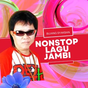 Dengarkan Nonstop Lagu Jambi lagu dari Bujang Syakban dengan lirik