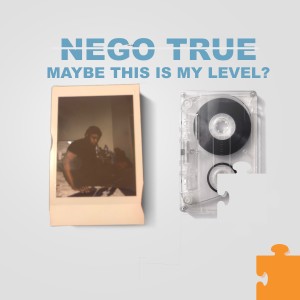 Nego True的專輯Maybe This Is My Level?