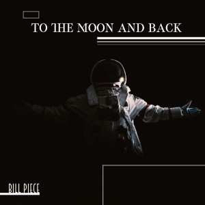 Bill Piece的專輯To the Moon and Back