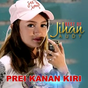 Album Best Of Jihan Audy - Prei Kanan Kiri oleh Various Artists