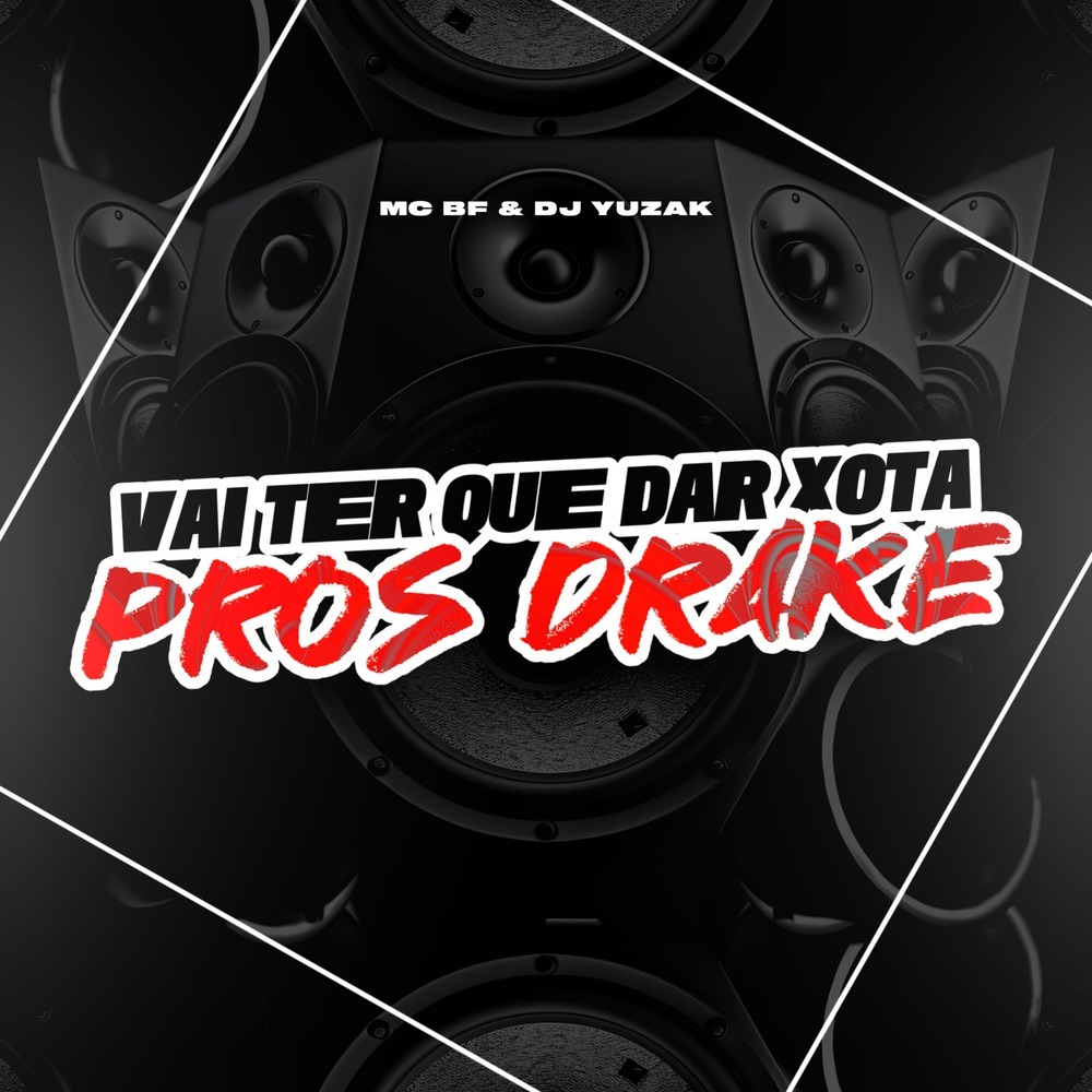 Vai ter que dar a Xota pros Drake (Explicit)
