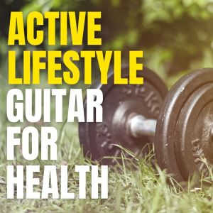 Active Lifestyle: Guitar For Health