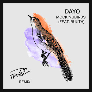 Listen to Mockingbirds (feat. Ruuth) (FR!ES Remix) song with lyrics from Dayo