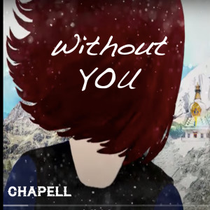 收聽Chapell的Without You歌詞歌曲