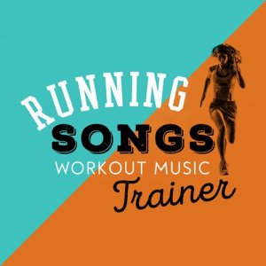 อัลบัม Running Songs Workout Music Trainer ศิลปิน Running Songs Workout Music Trainer