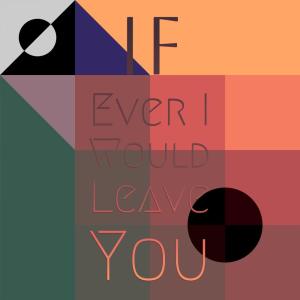 Listen to If Ever I Would Leave You song with lyrics from Robert Goulet