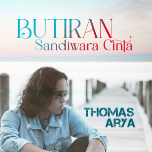 收聽Thomas Arya的Butiran Sandiwara Cinta (Versi Akustik)歌詞歌曲