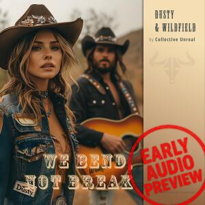 收聽Collective Unreal的We Bend, Not Break (feat. Dusty & Wildfield) (Early Audio Preview)歌詞歌曲