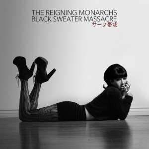 收聽The Reigning Monarchs的Black Sweater Massacre歌詞歌曲