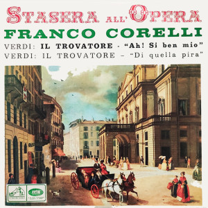 Stasera All'Opera Franco Corelli (Verdi Il Trovatore Ah! Si Ben Mio ,Di Quella Pira) dari Gabriella Tucci