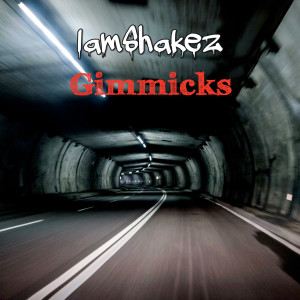 IamShakez的專輯Gimmicks (Explicit)