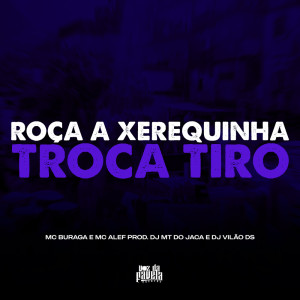 Dengarkan lagu Roça a Xerequinha vs Troca Tiro (Explicit) nyanyian Dj MT do Jaca dengan lirik