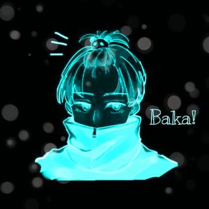 Listen to Baka! (Explicit) song with lyrics from 2schlump