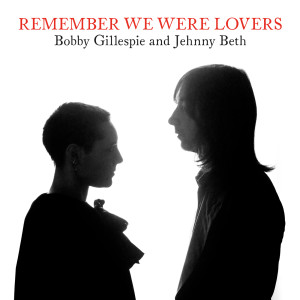 Bobby Gillespie的專輯Remember We Were Lovers
