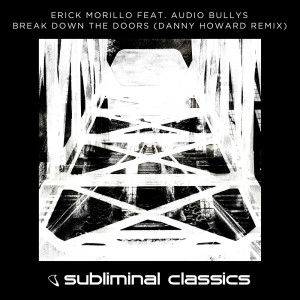 Listen to Break Down The Doors (Danny Howard Remix) song with lyrics from Erick Morillo